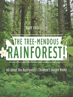 cover image of The Tree-Mendous Rainforest! All about the Rainforests--Children's Nature Books